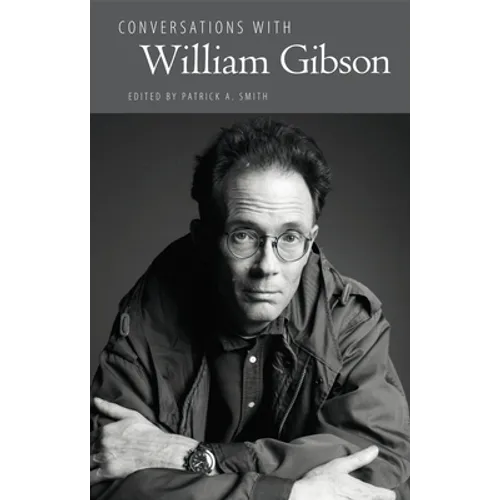 Conversations with William Gibson