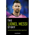 The Lionel Messi Story: How One Man Revolutionized Major League Soccer