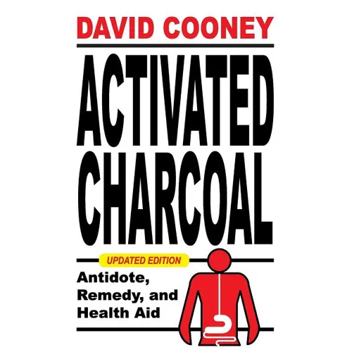 Activated Charcoal: Antidote, Remedy, and Health Aid