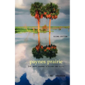Paynes Prairie: The Great Savanna: A History and Guide