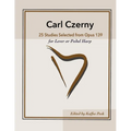 Carl Czerny 25 Studies for Lever or Pedal Harp: Selected from Opus 139