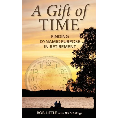 A Gift of Time: Finding Dynamic Purpose in Retirement