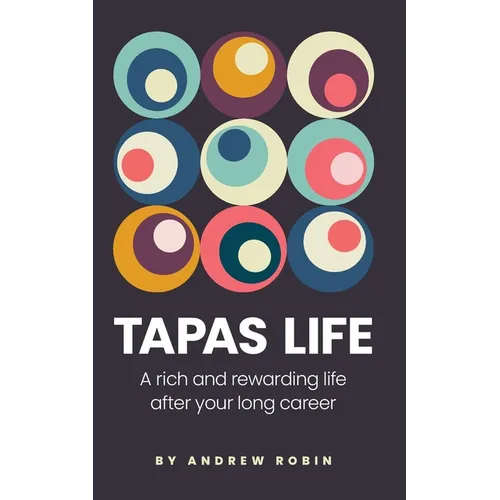 Tapas Life: A Rich and Rewarding Life After Your Long Career