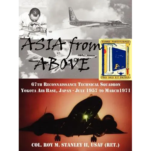 Asia from Above: The 67th Reconnaissance Technical Squadron, Yokota AB, Japan, July 1957 to March 1971