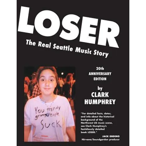 Loser: The Real Seattle Music Story: 20th Anniversary Edition