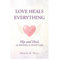 Love Heals Everything: Flip and Heal, an alternative to Oracle Cards