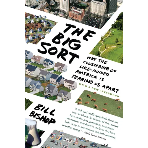 The Big Sort: Why the Clustering of Like-Minded American Is Tearing Us Apart