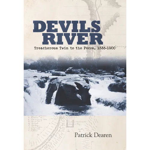 Devils River: Treacherous Twin to the Pecos, 1535-1900