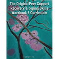 The Original Peer Support Recovery & Coping Skills Workbook & Curriculum