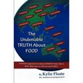The Undeniable TRUTH About FOOD: A PHASES Approach to Making CHANGES That Makes a REAL Difference to YOU and the PLANET