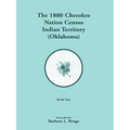 1880 Cherokee Nation Census, Indian Territory (Oklahoma) VOLUME 1 ONLY