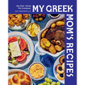 My Greek Mom's Recipes: She Died. I Wrote This Cookbook.