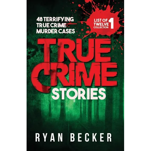 True Crime Stories: 48 Terrifying True Crime Murder Cases