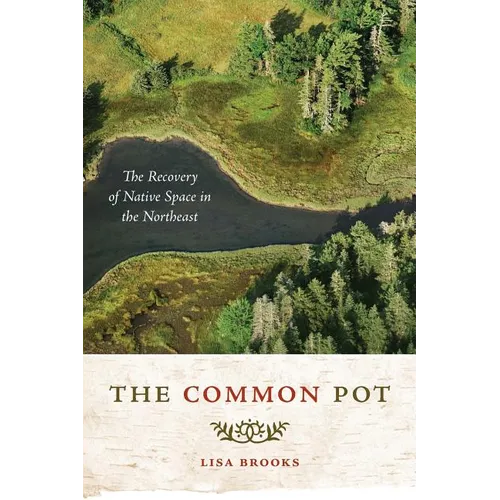 The Common Pot: The Recovery of Native Space in the Northeast