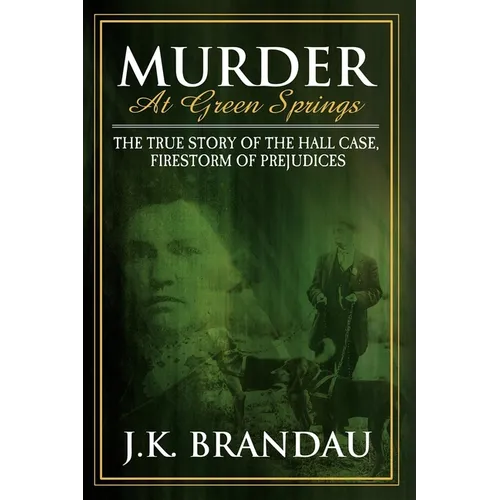 Murder at Green Springs: The True Story of the Hall Case, Firestorm of Prejudices