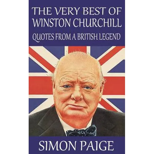 The Very Best of Winston Churchill: Quotes from a British Legend