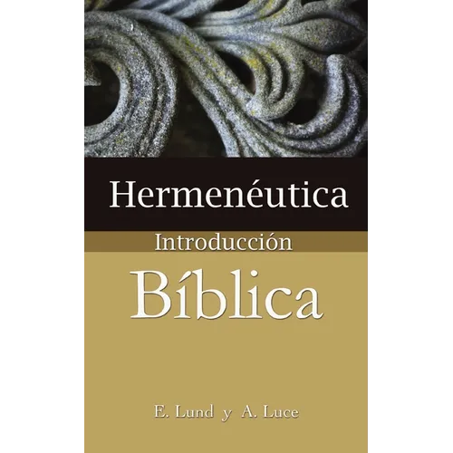 Hermeneutica: Introduccion Biblica = Heremneutics