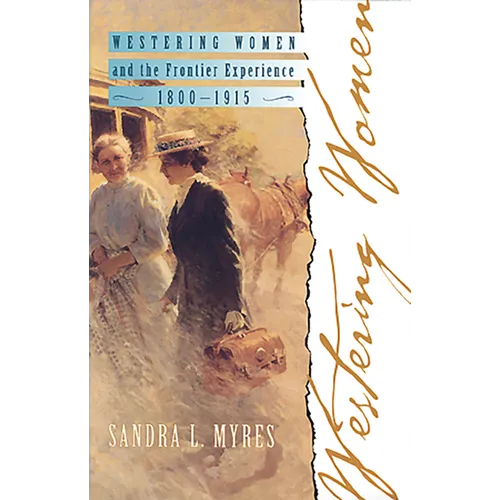 Westering Women and the Frontier Experience, 1800-1915