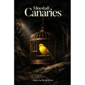 Mineshaft Canaries: 100 selected poems