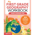 My First Grade Geography Workbook: 101 Games & Activities to Support First Grade Geography Skills