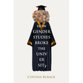 How Gender Studies Broke the University