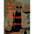Rock Blues Pop Jazz Standards for Ukulele