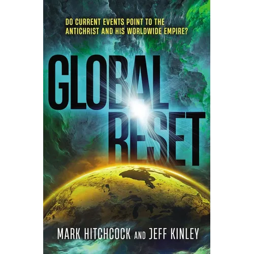 Global Reset: Do Current Events Point to the Antichrist and His Worldwide Empire?