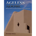 Ageless Adobe: History and Preservation in Southwestern Architecture