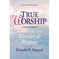 True Worship: Reclaiming the Wonder & Majesty