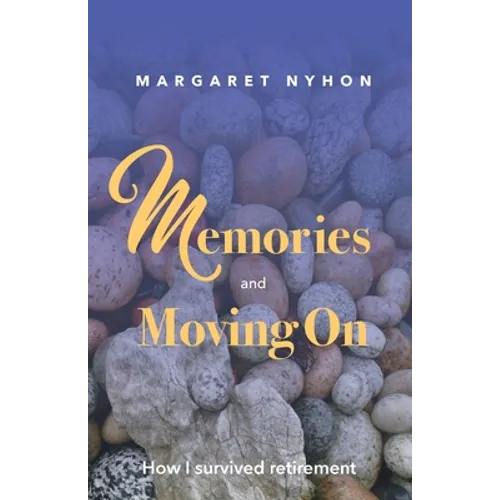 Memories and Moving On: How I Survived Retirement