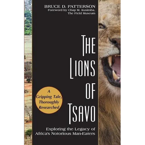 The Lions of Tsavo: Exploring the Legacy of Africa's Notorious Man-Eaters