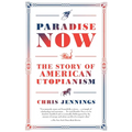Paradise Now: The Story of American Utopianism