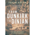 From Dunkirk to Dinjan: The WWII Adventures of a Royal Engineer