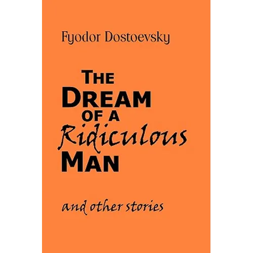 The Dream of a Ridiculous Man and Other Stories