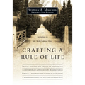 Crafting a Rule of Life: An Invitation to the Well-Ordered Way