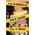 Palm Springs True Crime