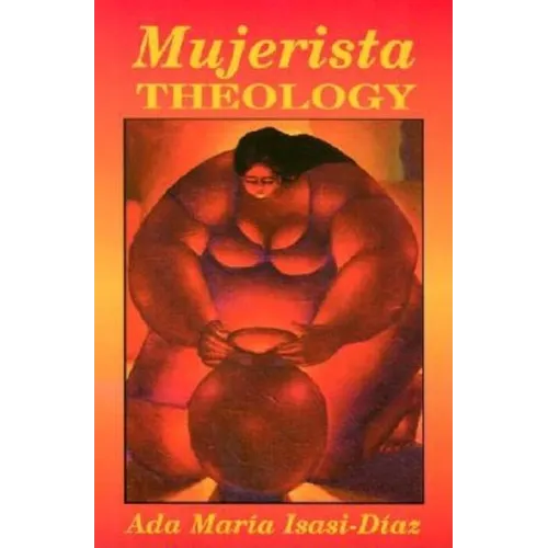 Mujerista Theology: A Theology for the Twenty-First Century