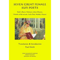 Seven Great Female Sufi Poets: Rabi?a Basri, Mahsati, Jahan Khatun, ?Aishah al-Ba?uniyah, Lalla Ded, Makhfi, Hayati.