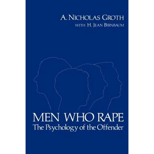 Men Who Rape: The Psychology of the Offender
