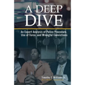 A Deep Dive: An Expert Analysis of Police Procedure, Use of Force, and Wrongful Convictions