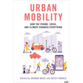 Urban Mobility: How the Iphone, Covid, and Climate Changed Everything