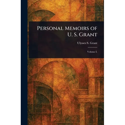 Personal Memoirs of U. S. Grant