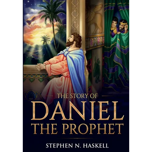 The Story of Daniel the Prophet: Annotated