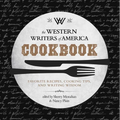 The Western Writers of America Cookbook: Favorite Recipes, Cooking Tips, and Writing Wisdom
