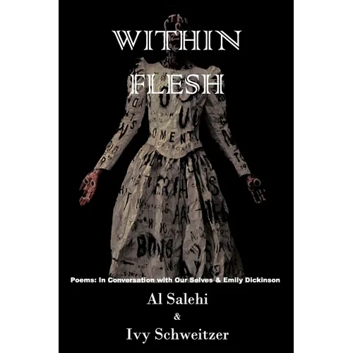 Within Flesh: Poems; In Conversation with Our Selves & Emily Dickinson
