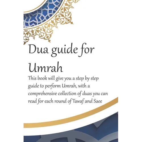 A Dua Guide for Umrah: This is a guide for performing Umrah and includes duas that you can use as guidance when performing Umrah.