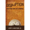 Disruption: : Resetting Your Life's Purpose