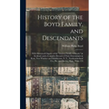 History of the Boyd Family, and Descendants: With Historical Chapter of the "Ancient Family of Boyds," in Scotland, and a Complete Record of Their Des
