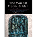 The War of Heru and Set: The Struggle of Good and Evil for Control of the World and The Human Soul