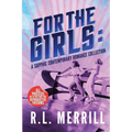 For The Girls: A Sapphic Contemporary Romance Collection